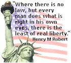 Where there is no law, but every man does what is right in his own eyes, there is the least of real liberty